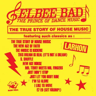 The True Story Of House Music by Elbee Bad