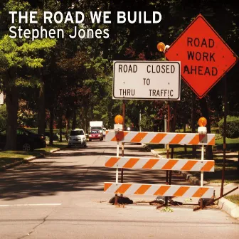 The Road We Build by Stephen Jones