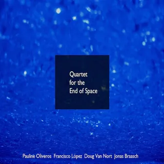 Quartet for the End of Space by Francisco López