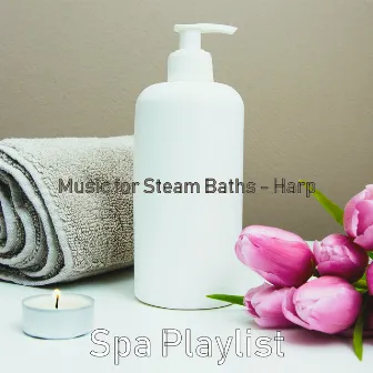 Music for Steam Baths - Harp by Spa Playlist