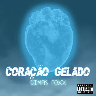 Coração Gelado by Dimas Foxx