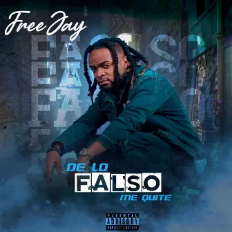 De Lo Falso Me Quite by Free Jay