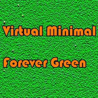 Forever Green - Single by Virtual Minimal