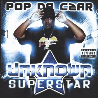 Uknown Superstar by Pop Da Czar