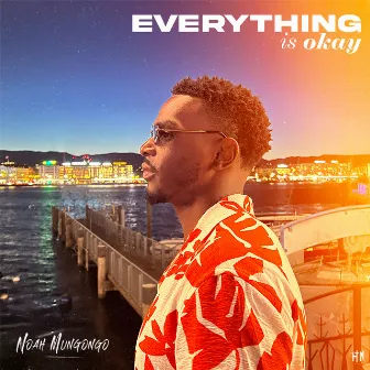 Everything Is Okay by Noah Mungongo