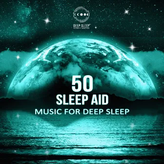 50 Sleep Aid: Music for Deep Sleep, Insomnia Cure, Trouble Sleeping, Healing Delta Waves, Therapy Meditation Relaxation by Sleep Dream Music Academy