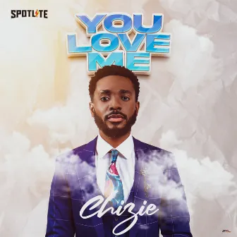 You love me by Chizie