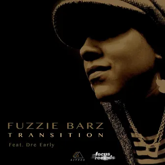 Transition (Feat. Dre Early) by Fuzzie Barz