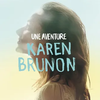 Une aventure (Radio Edit) by Karen Brunon