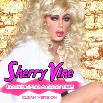 Looking for Good Time by Sherry Vine