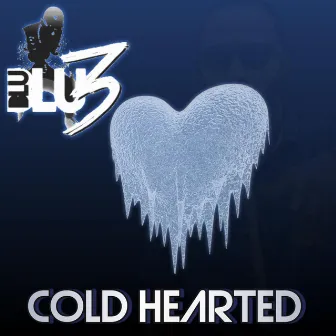 Cold Hearted by Blu3