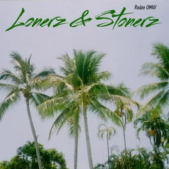 Lonerz & Stonerz by Rodeo OMW