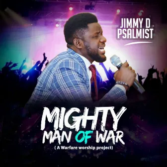 Mighty Man Of War (A Warfare Worship Project) by Jimmy D Psalmist