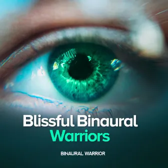 Blissful Binaural Warriors by Binaural Warrior