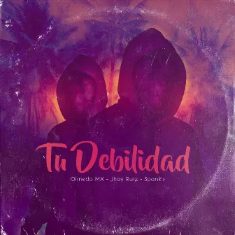 Tu Debilidad by Spank's