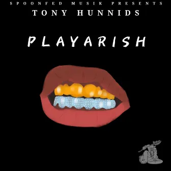 Playarish by Tony Hunnids