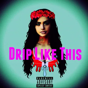 Drip Like This by Akram Brown