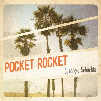 Goodbye Suburbia by Pocket Rocket