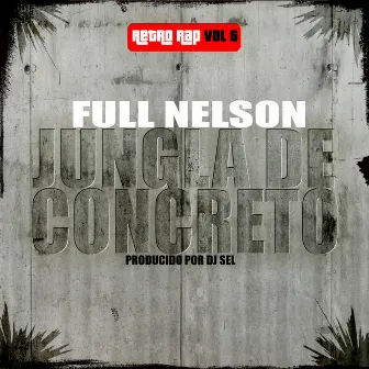 Retro Rap, Vol. 6 Jungla de Concreto by Full Nelson