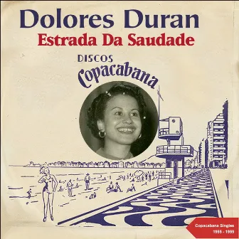 Estrada da Saudade (The Copacabana Singles 1955 - 1959) by Dolores Duran