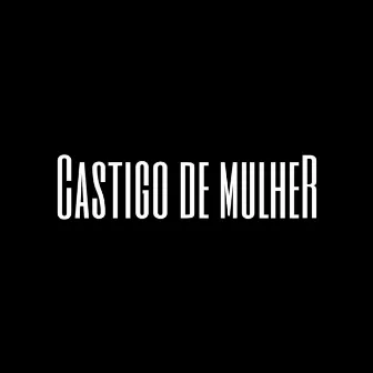 Castigo De Mulher by DJ S2K