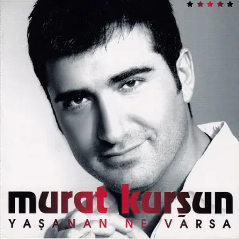 Yaşanan Ne Varsa by Murat Kursun