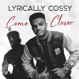 Come Closer by Lyricallycossy