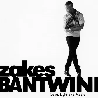 Love, Light and Music by Zakes Bantwini