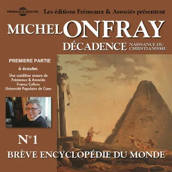 Décadence, naissance du christianisme, vol.1.1 - Brève encyclopédie du monde (volumes de 1 à 7) by Michel Onfray