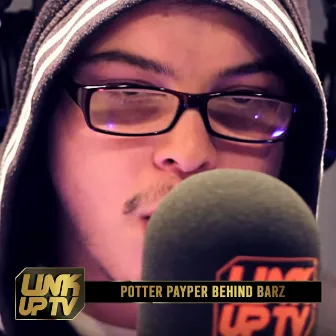 Potter Payper Behind Barz by Link up TV