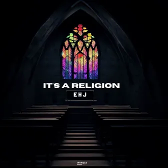 It’s A Religion by EHJ