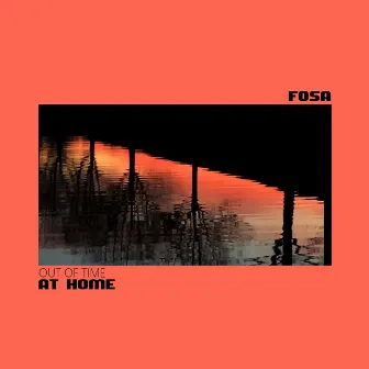 Out Of Time (at home) by Fosa