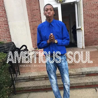 Ambitious Soul by Makaveli Wealthy