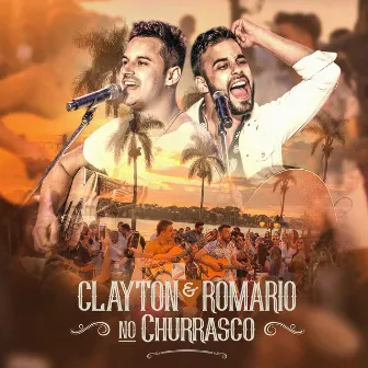 No Churrasco (Ao Vivo) by Clayton & Romário