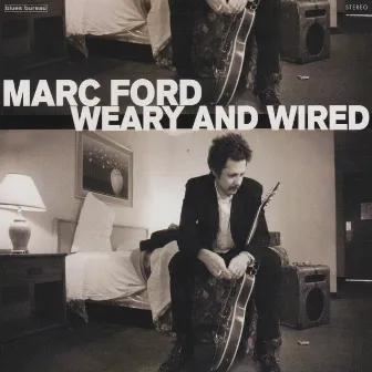 Weary and Wired by Marc Ford