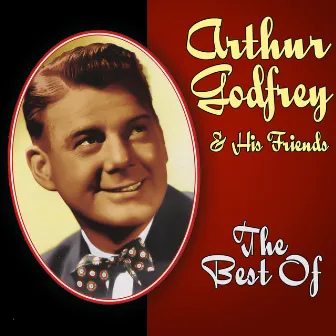 The Best Of by Arthur Godfrey & His Friends