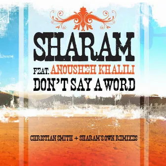 Don't Say A Word (feat. Anousheh Khalili) by Sharam