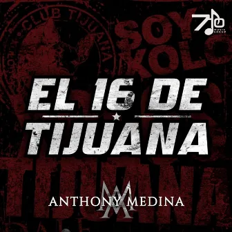 El 16 De Tijuana by Anthony Medina