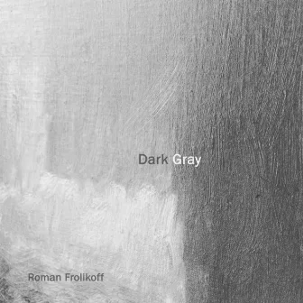 Dark Gray by Roman Frolikoff