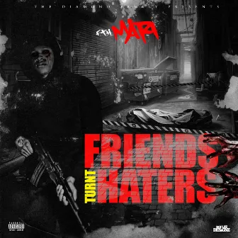 Friends Turnt Haters by F.T.H Mari