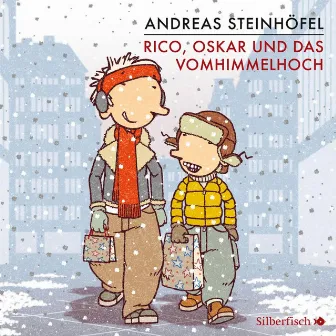 Rico und Oskar 4: Rico, Oskar und das Vomhimmelhoch by Andreas Steinhöfel