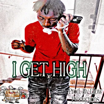 I Get High by Lil Escobar