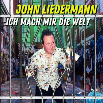 Ich mach mir die Welt by John Liedermann