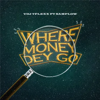 Where Money Dey Go by VDJ Tflexx