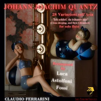 Johann Joachim Quantz Recomposed by Luca Astolfoni Fossi: 28 Variazions on Aria “ I Was Sleeping, and Then I Dreamed” for Solo Flute by Johann Joachim Quantz