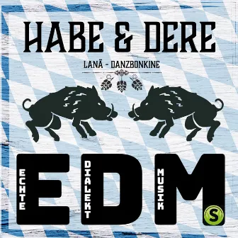 EDM (Echte Dialekt Musik) by Habe & Dere