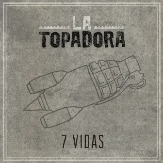 7 Vidas by La Topadora