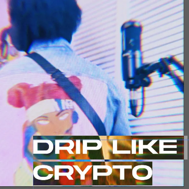 DRIP LIKE CRYPTO