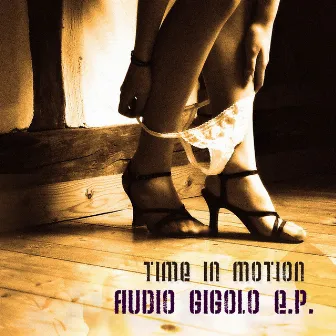 Audio Gigolo E.P. by Time in Motion