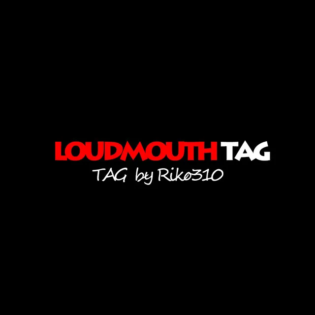 LOUDMOUTH TAG